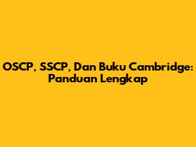 OSCP, SSCP, Dan Buku Cambridge: Panduan Lengkap