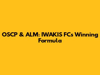 OSCP & ALM: IWAKIS FC's Winning Formula