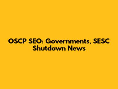 OSCP SEO: Governments, SESC Shutdown News