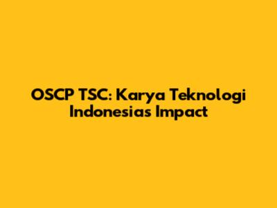 OSCP TSC: Karya Teknologi Indonesia's Impact