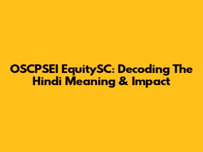 OSCPSEI EquitySC: Decoding The Hindi Meaning & Impact