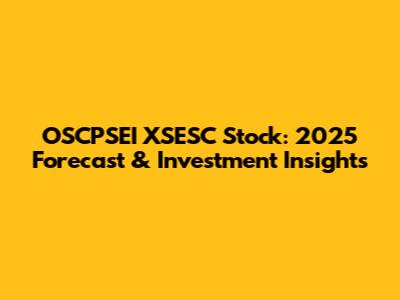 OSCPSEI XSESC Stock: 2025 Forecast & Investment Insights