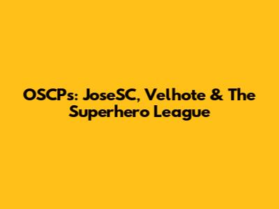 OSCPs: JoseSC, Velhote & The Superhero League