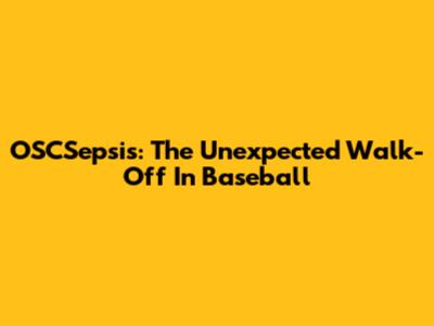 OSCSepsis: The Unexpected Walk-Off In Baseball