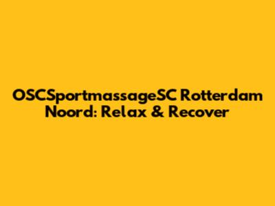 OSCSportmassageSC Rotterdam Noord: Relax & Recover