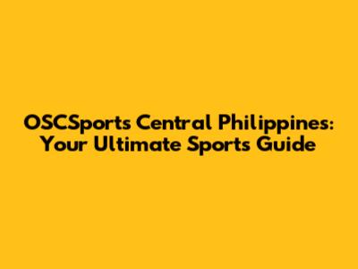 OSCSports Central Philippines: Your Ultimate Sports Guide