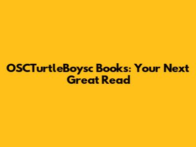 OSCTurtleBoysc Books: Your Next Great Read