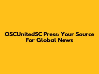 OSCUnitedSC Press: Your Source For Global News
