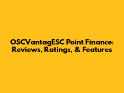 OSCVantagESC Point Finance: Reviews, Ratings, & Features