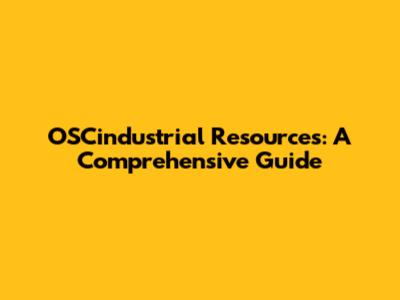 OSCindustrial Resources: A Comprehensive Guide