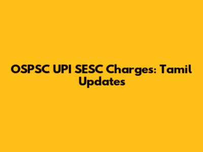 OSPSC UPI SESC Charges: Tamil Updates