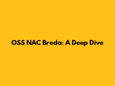 OSS NAC Breda: A Deep Dive