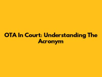 OTA In Court: Understanding The Acronym