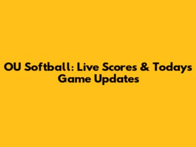 OU Softball: Live Scores & Today's Game Updates