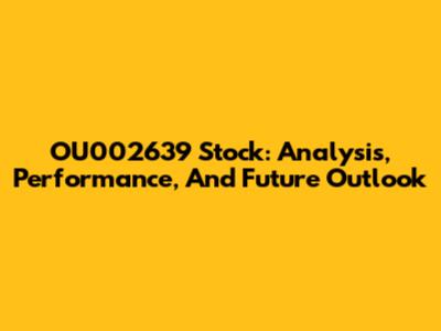 OU002639 Stock: Analysis, Performance, And Future Outlook