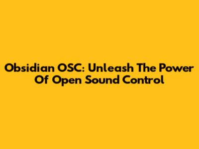 Obsidian OSC: Unleash The Power Of Open Sound Control