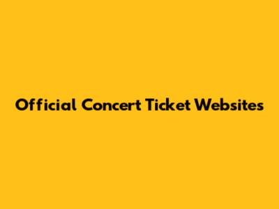 Official Concert Ticket Websites