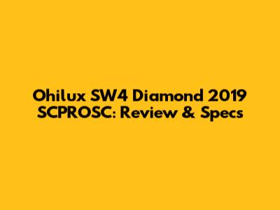 Ohilux SW4 Diamond 2019 SCPROSC: Review & Specs