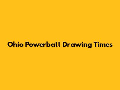 Ohio Powerball Drawing Times