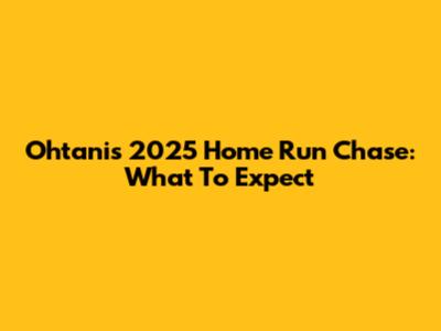 Ohtani's 2025 Home Run Chase: What To Expect