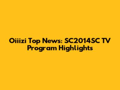 Oiiizi Top News: SC2014SC TV Program Highlights