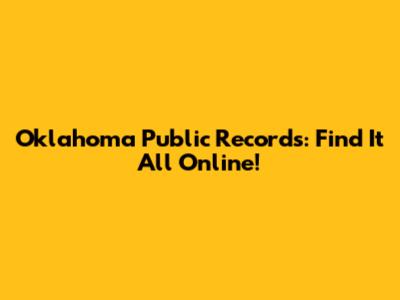 Oklahoma Public Records: Find It All Online!
