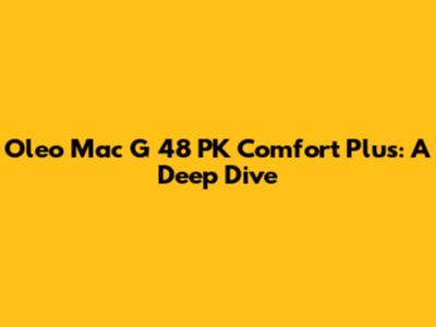 Oleo Mac G 48 PK Comfort Plus: A Deep Dive
