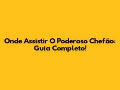 Onde Assistir O Poderoso Chefão: Guia Completo!