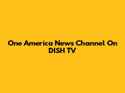 One America News Channel On DISH TV