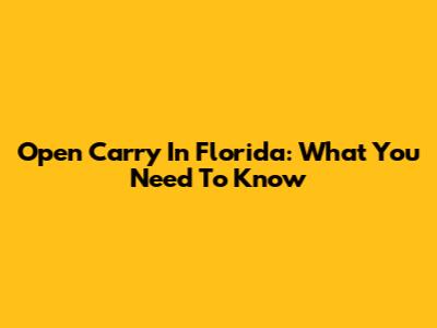 Open Carry In Florida: What You Need To Know