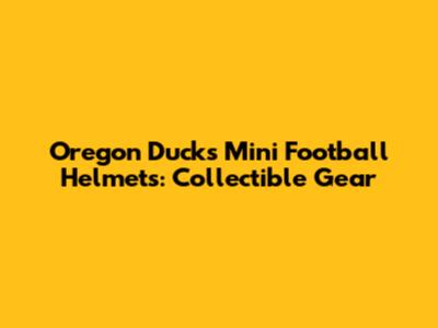 Oregon Ducks Mini Football Helmets: Collectible Gear