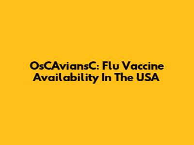 OsCAviansC: Flu Vaccine Availability In The USA