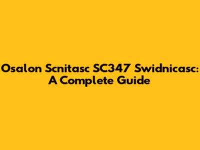 Osalon Scnitasc SC347 Swidnicasc: A Complete Guide