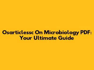 Osarticlessc On Microbiology PDF: Your Ultimate Guide