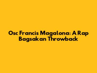 Osc Francis Magalona: A Rap Bagsakan Throwback