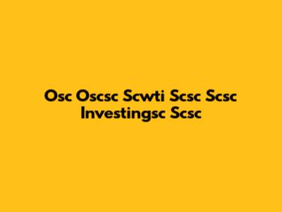 Osc Oscsc Scwti Scsc Scsc Investingsc Scsc