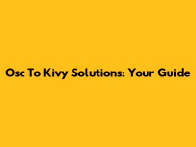 Osc To Kivy Solutions: Your Guide