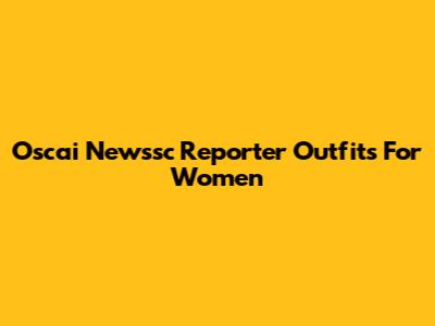 Oscai Newssc Reporter Outfits For Women