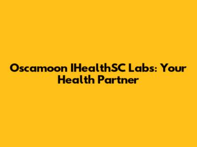 Oscamoon IHealthSC Labs: Your Health Partner