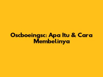 Oscboeingsc: Apa Itu & Cara Membelinya