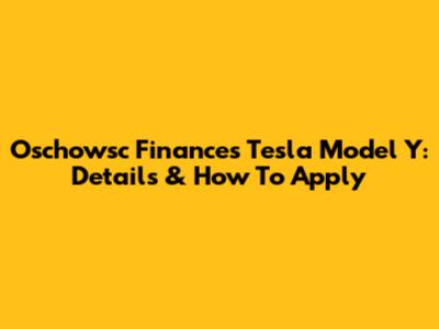 Oschowsc Finances Tesla Model Y: Details & How To Apply