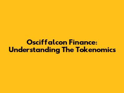 Osciffalcon Finance: Understanding The Tokenomics