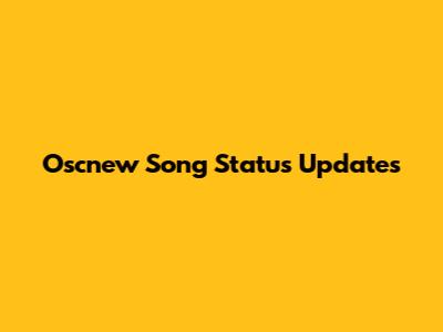 Oscnew Song Status Updates