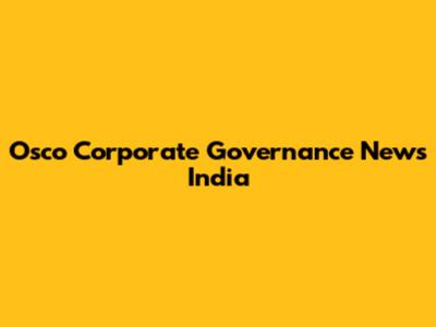 Osco Corporate Governance News India