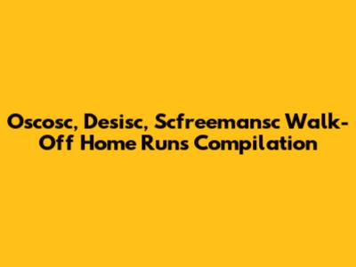 Oscosc, Desisc, Scfreemansc Walk-Off Home Runs Compilation