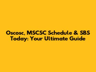 Oscosc, MSCSC Schedule & SBS Today: Your Ultimate Guide