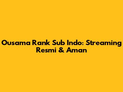 Ousama Rank Sub Indo: Streaming Resmi & Aman