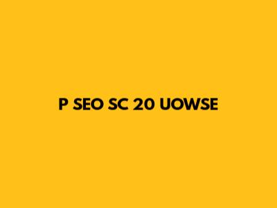 P SEO SC 20 UOWSE