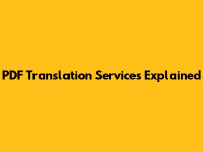 PDF Translation Services Explained