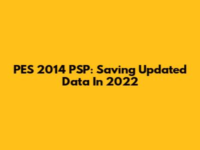PES 2014 PSP: Saving Updated Data In 2022